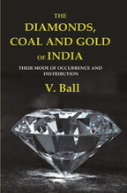 The Diamonds, Coal and Gold of India: Their Mode of Occurrence and Distribution - Gyan Books - Distacart