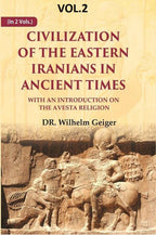 Civilization of the Eastern Iranians in Ancient Times: With an Introduction on the Avesta Religion 2nd - Gyan Books - Distacart