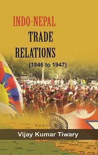 Indo Nepal Trade Relations (1846 to 1947) - Gyan Books - Distacart