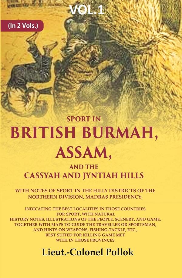 Sport In British Burmah, Assam, And The Cassyah And Jyntiah Hills: With Notes Of Sport In The Hilly - Gyan Books - Distacart