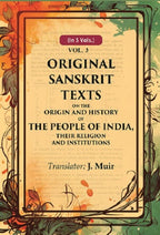 Original Sanskrit Texts on the Origin and History of the People of India, their Religion and Institutions 3rd - Gyan Books - Distacart