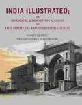 India Illustrated: An Historical & Descriptive Account of that Important and Interesting Country - Gyan Books - Distacart