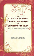 The Struggle Between England and France for Supremacy in India: The Le Bas Prize Essay for 1886 - Gyan Books - Distacart