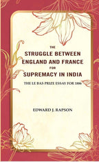 The Struggle Between England and France for Supremacy in India: The Le Bas Prize Essay for 1886 - Gyan Books - Distacart