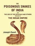 The Poisonous Snakes of India: For the Use of the Officials and Others Residing in the Indian Empire - Gyan Books - Distacart