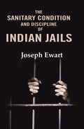 The Sanitary Condition and Discipline of Indian Jails - Gyan Books - Distacart