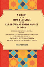 A Digest Of The Vital Statistics Of The European And Native Armies In India: Interspersed With Suggestions - Gyan Books - Distacart