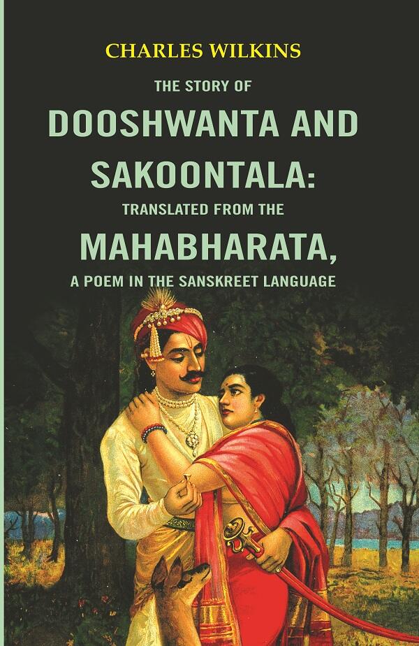 The Story of Dooshwanta and Sakoontala : Translated from the Mahabharata, a Poem in the Sanskreet language. - Gyan Books - Distacart