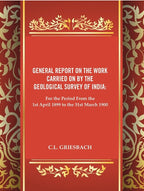 General Report on the Work Carried on by the Geological Survey of India : For the Period From the 1st April 1899 to the 31st March 1900 - Gyan Books - Distacart