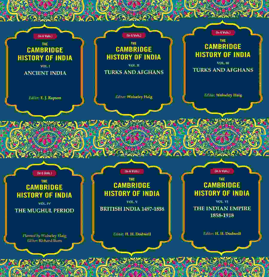 The Cambridge History Of India: Ancient India, Turks And Afghans, The Mughul 1858 1858-1918 6 Vols. Set - Gyan Books - Distacart