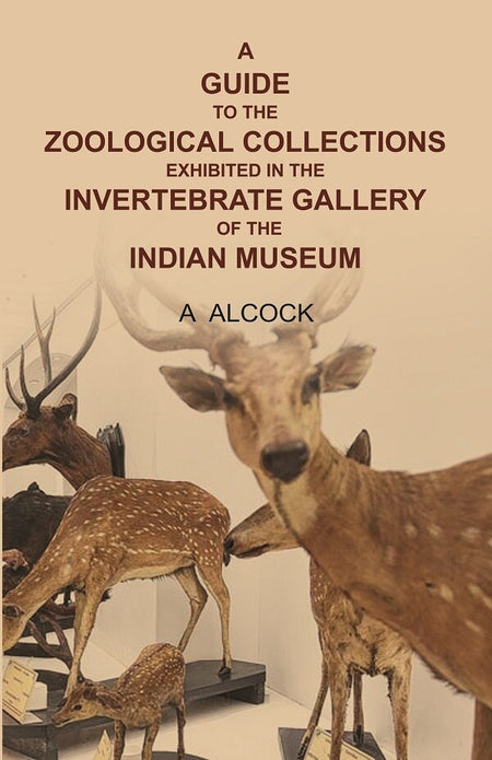 A guide to the Zoological collections exhibited in the Invertebrate gallery of the Indian Museum - Gyan Books