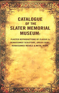 Catalogue Of The Slater Memorial Museum: Plaster Reproductions Of Classic & Renaissance Sculpture, Greek - Gyan Books - Distacart
