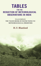 Tables For The Reduction Of Meteorological Observations In India: To Accompany The "Hand-Book of Instrctions to Meteorological Observers - Gyan Books - Distacart