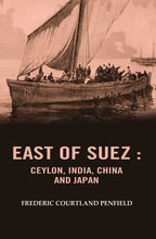 East of Suez: Ceylon, India, China and Japan - Gyan Books - Distacart