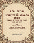 A Collection Of Statutes Relating To India Passed Between The Years And : Being A Supplement 1855 1870 - Gyan Books - Distacart