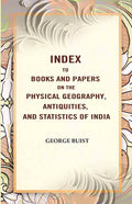 Index to Books and Papers on the Physical Geography, Antiquities, and Statistics of India - Gyan Books - Distacart