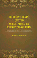 Buddhist texts quoted as scripture by the Gospel of John: A Discovery in the lower Criticism - Gyan Books - Distacart