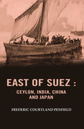 East of Suez: Ceylon, India, China and Japan - Gyan Books - Distacart