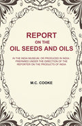 Report On The Oil Seeds And Oils: In The India Museum, Or Produced In India : Prepared Under The Direction - Gyan Books - Distacart