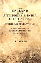 From England To The Antipodes & India To : With Startling Revelations, Or 56 Years Of My Life 1846 1902 - Gyan Books - Distacart