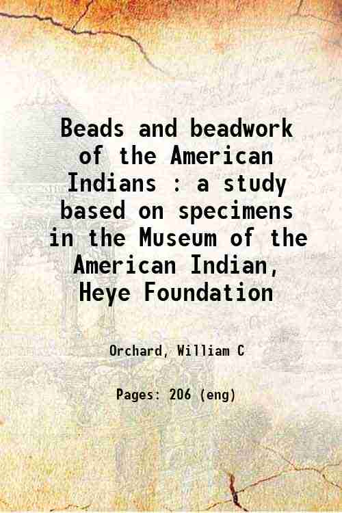 Beads and Beadwork of The American Indians: A Study Based On Specimens In The Museum Of The American Indian, Heye Foundation - Gyan Books - Distacart