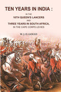 Ten Years in India: In the 16th Queen's Lancers and Three Years in South Africa, in the Cape Corps Levies - Gyan Books - Distacart