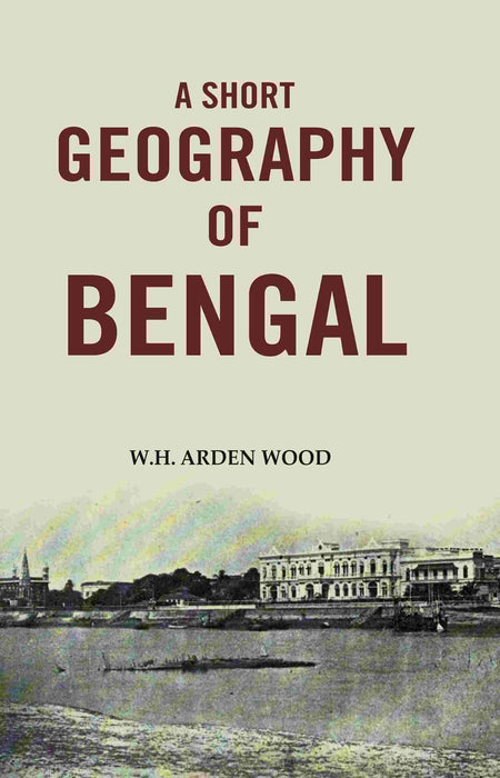 A Short Geography of Bengal - Gyan Books