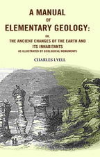 A Manual of Elementary Geology: Or, the Ancient Changes of the Earth and its Inhabitants as Illustrated by Geological Monuments - Gyan Books - Distacart