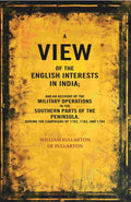A View Of The English Interests In India: And An Account Of The Military Operations In The Southern Parts - Gyan Books - Distacart