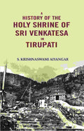 A History of the Holy Shrine of Sri Venkatesa in Tirupati - Gyan Books - Distacart