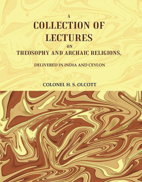 A Collection of Lectures on Theosophy and Archaic Religions, : Delivered in India and Ceylon - Gyan Books - Distacart