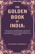 The Golden Book Of India: A Genealogical And Biographical Dictionary Of The Ruling Princes, Chiefs, Nobles, - Gyan Books - Distacart