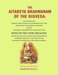 The Aitareya Brahmanam Of The Rigveda: Containing The Earliest Speculations Of The Brahmans On The Meaning - Gyan Books - Distacart