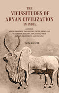 The Vicissitudes Of Aryan Civilization In India: An Essay, Which Treats Of The History Of The Vedic And - Gyan Books - Distacart
