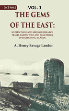 The Gems of the East: Sixteen Thousand miles of research Travel among wild and Tame Tribes of Enchanting Islands 1st - Gyan Books - Distacart