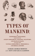 Types Of Mankind: Or, Ethnological Researches, Based Upon The Ancient Monuments, Paintings, Sculptures, And - Gyan Books - Distacart
