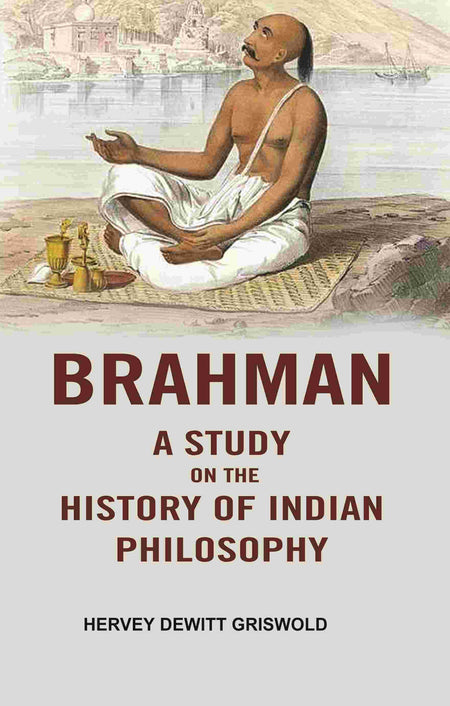 Brahman a Study on the History of Indian Philosophy - Gyan Books