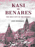 Kasi or Benares : The Holy City of the Hindus - Gyan Books - Distacart
