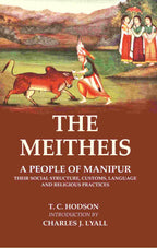 The Meitheis: A People of Manipur Their Social Structure, Customs, Language and Religious Practices - Gyan Books - Distacart