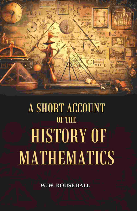 A Short Account of the History of Mathematics - Gyan Books