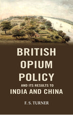 British Opium Oplicy and its Results to India and China - Gyan Books - Distacart
