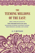 The Teeming Millions Of The East: Being A Popular Account Of The Inhabitants Of Asia The History - Gyan Books - Distacart