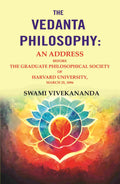 The Vedanta Philosophy: An Address Before the Graduate Philosophical Society of Harvard University, March 25, 1896 - Gyan Books - Distacart