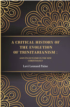 A Critical History of the Evolution of Trinitarianism: And its Outcome in the new Christology - Gyan Books - Distacart