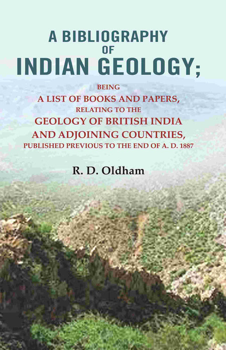 A Bibliography Of Indian Geology: Being A List Of Books And Papers Relating To The Geology A.D. 1887 - Gyan Books
