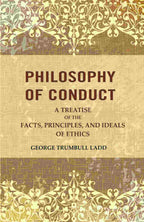 Philosophy of Conduct: A Treatise of the Facts, Principles, and Ideals of Ethics - Gyan Books - Distacart