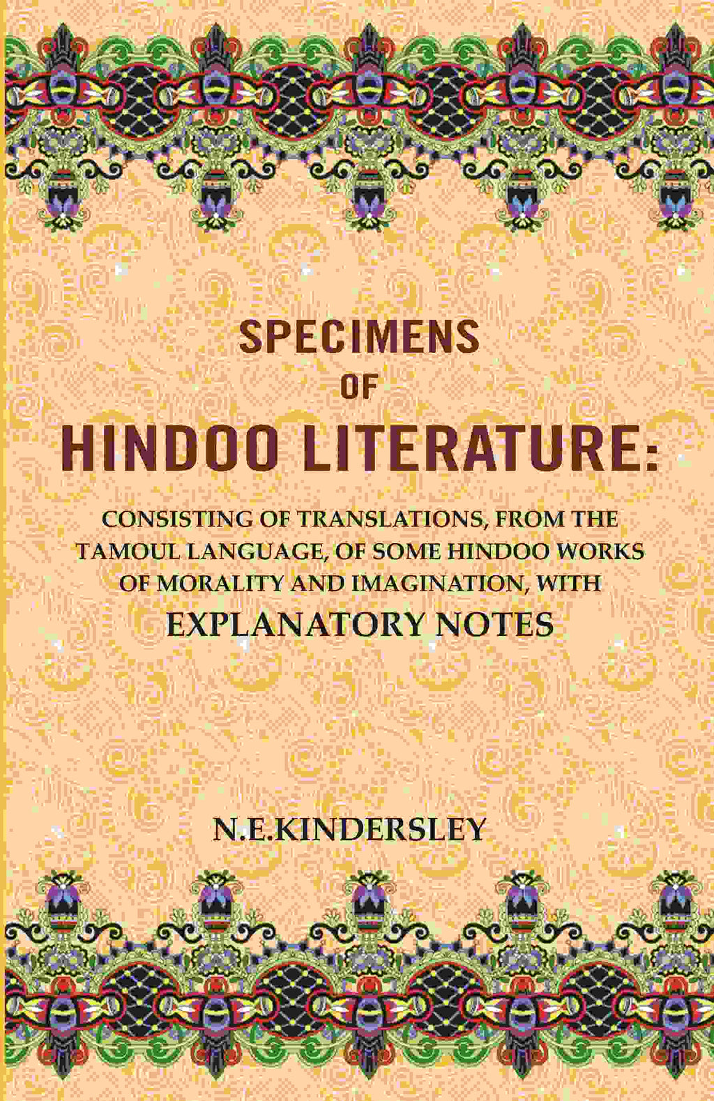 Specimens Of Hindoo Literature: Consisting Of Translations, From The Tamoul Language, Of Some Hindoo Works - Gyan Books - Distacart
