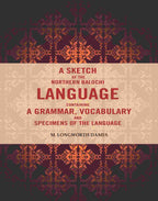 A Sketch of the Northern Balochi Language Containing a Grammar, Vocabulary: And Specimens of the Language - Gyan Books - Distacart
