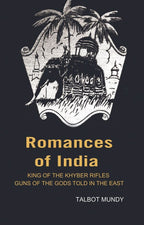Romances of India: King of the Khyber rifles guns of the Gods told in the East - Gyan Books - Distacart