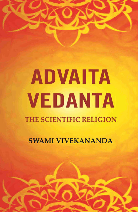 Advaita Vedanta: The Scientific Religion - Gyan Books
